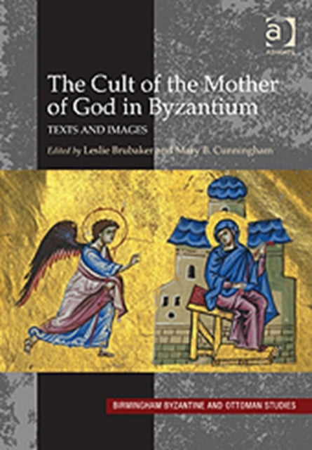 Book cover of: Cult of the Mother of God in Byzantium. By: Leslie Brubaker