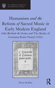 Book cover of: Humanism and the Reform of Sacred Music in Early Modern England. By: Hyun-Ah Kim