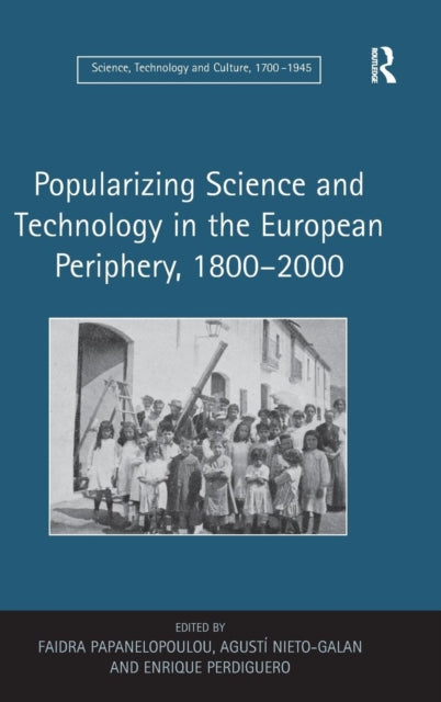 Book cover of: Popularizing Science and Technology in the European Periphery, 1800–2000