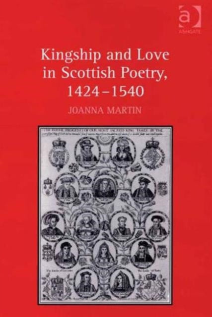 Book cover of: Kingship and Love in Scottish Poetry, 1424–1540. By: Joanna Martin