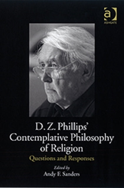 Book cover of: D.Z. Phillips' Contemplative Philosophy of Religion. By: Andy F. Sanders