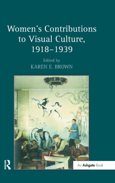 Book cover of: Women's Contributions to Visual Culture, 1918–1939