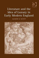 Book cover of: Literature and the Idea of Luxury in Early Modern England. By: Alison V. Scott