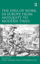 Book cover of: Idea of Work in Europe from Antiquity to Modern Times. By: Josef Ehmer