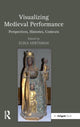 Book cover of: Visualizing Medieval Performance