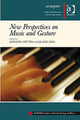 Book cover of: New Perspectives on Music and Gesture. By: Anthony Gritten