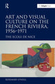Book cover of: Art and Visual Culture on the French Riviera, 1956–1971. By: Rosemary O'Neill
