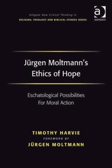 Book cover of: Jurgen Moltmann's Ethics of Hope. By: Timothy Harvie