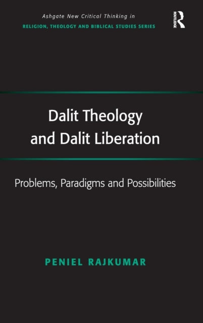 Book cover of: Dalit Theology and Dalit Liberation. By: Peniel Rajkumar