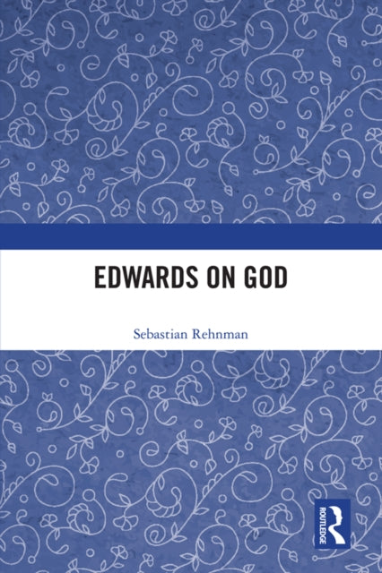 Book cover of: Edwards on God. By: Sebastian Rehnman