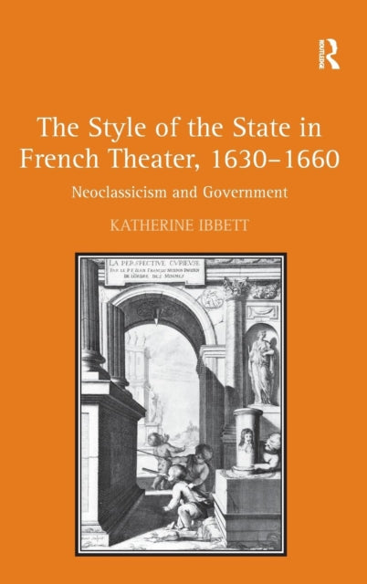 Book cover of: Style of the State in French Theater, 1630–1660. By: Katherine Ibbett