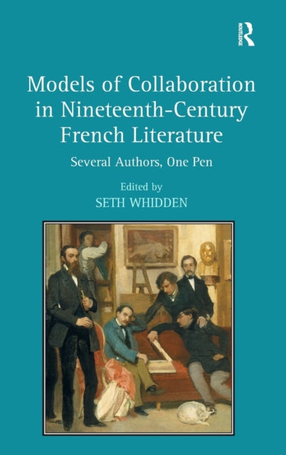 Book cover of: Models of Collaboration in Nineteenth-Century French Literature
