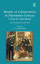 Book cover of: Models of Collaboration in Nineteenth-Century French Literature