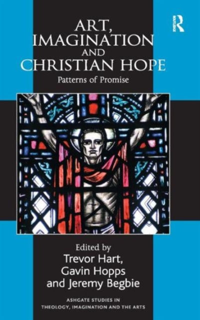 Book cover of: Art, Imagination and Christian Hope. By: Trevor A. Hart
