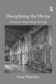 Book cover of: Disciplining the Divine. By: Paul Fletcher