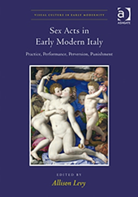Book cover of: Sex Acts in Early Modern Italy. By: Allison M. Levy