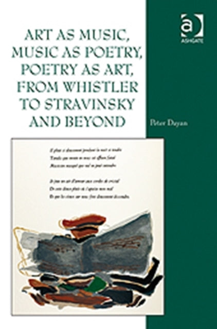 Book cover of: Art as Music, Music as Poetry, Poetry as Art, from Whistler to Stravinsky and Beyond. By: Peter Dayan