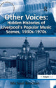 Book cover of: Other Voices: Hidden Histories of Liverpool's Popular Music Scenes, 1930s-1970s. By: Michael Brocken