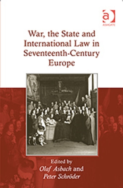Book cover of: War, the State and International Law in Seventeenth-Century Europe. By: Olaf Asbach