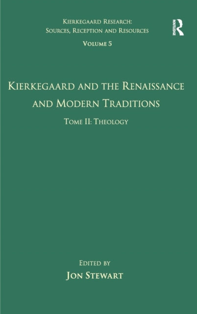 Book cover of: Volume 5, Tome II: Kierkegaard and the Renaissance and Modern Traditions - Theology
