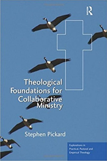 Book cover of: Theological Foundations for Collaborative Ministry. By: Stephen K. Pickard