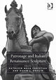 Book cover of: Patronage and Italian Renaissance Sculpture. By: Kathleen Christian