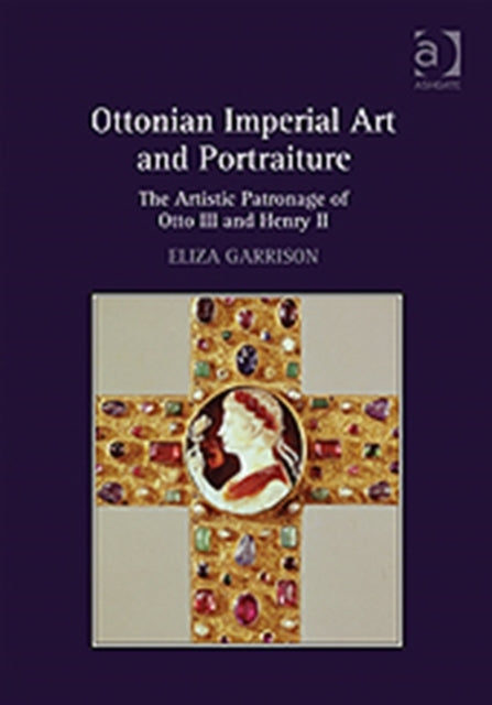 Book cover of: Ottonian Imperial Art and Portraiture. By: Eliza Garrison