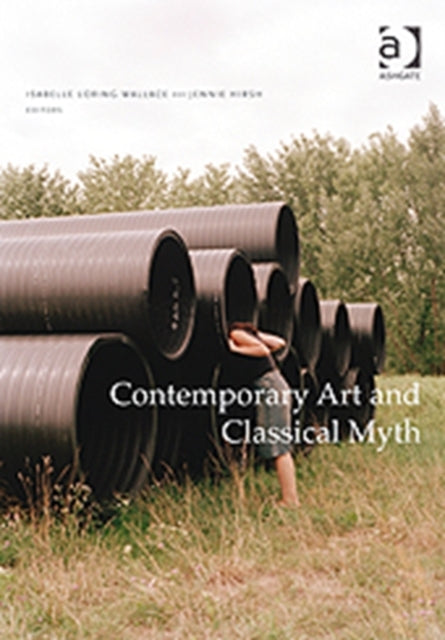 Book cover of: Contemporary Art and Classical Myth. By: Isabelle Loring Wallace