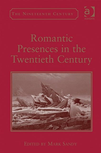 Book cover of: Romantic Presences in the Twentieth Century. By: Mark Sandy