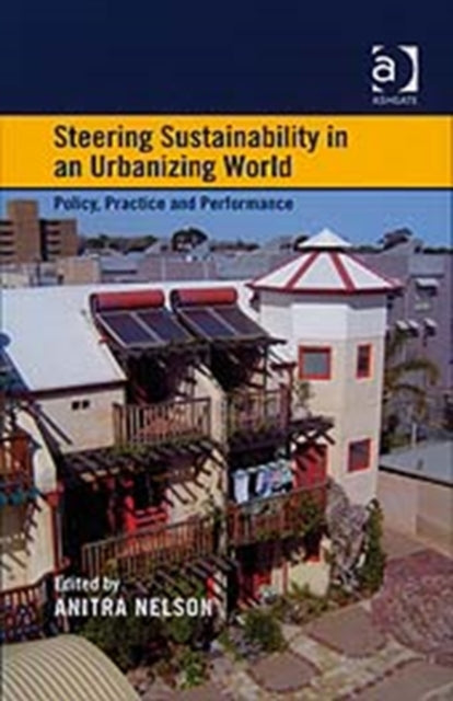 Book cover of: Steering Sustainability in an Urbanising World. By: Anitra Nelson