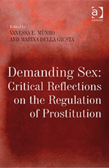 Book cover of: Demanding Sex: Critical Reflections on the Regulation of Prostitution. By: Vanessa Munro
