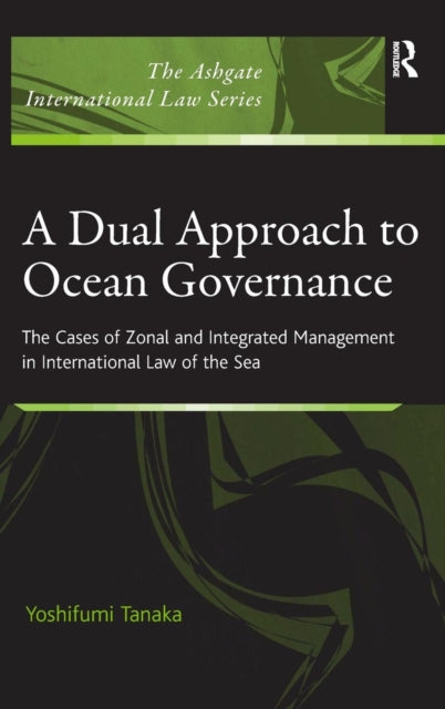 Book cover of: Dual Approach to Ocean Governance. By: Yoshifumi Tanaka