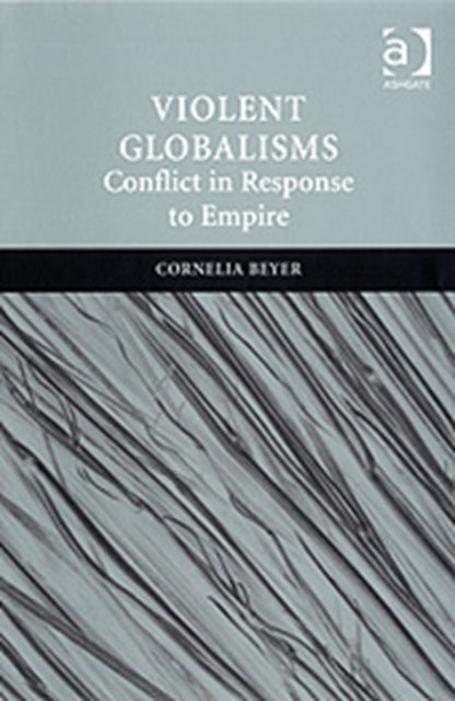 Book cover of: Violent Globalisms. By: Cornelia Beyer