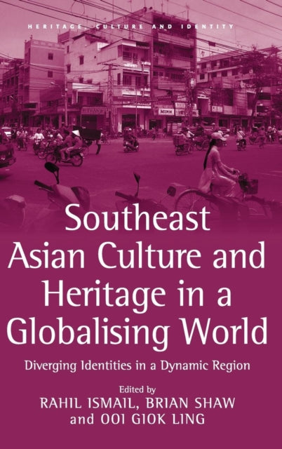 Book cover of: Southeast Asian Culture and Heritage in a Globalising World. By: Brian J. Shaw