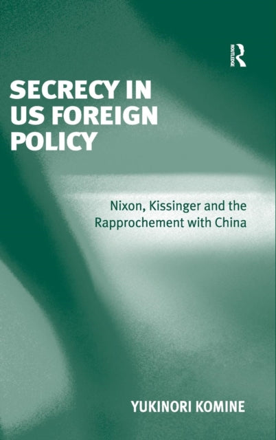Book cover of: Secrecy in US Foreign Policy. By: Yukinori Komine