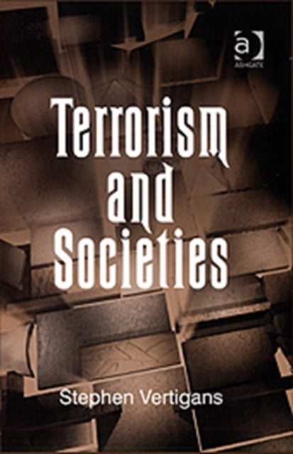 Book cover of: Terrorism and Societies. By: Stephen Vertigans