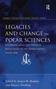 Book cover of: Legacies and Change in Polar Sciences. By: Jessica Michelle Shadian