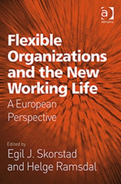 Book cover of: Flexible Organizations and the New Working Life. By: Egil Skorstad