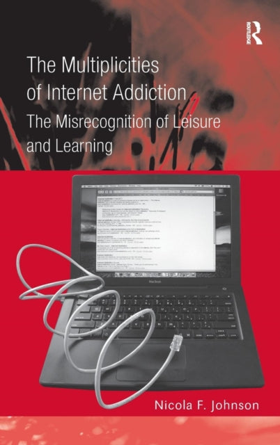 Book cover of: Multiplicities of Internet Addiction. By: Johnson, Nicola F