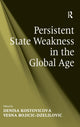 Book cover of: Persistent State Weakness in the Global Age. By: Denisa Kostovicova