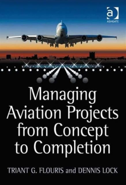 Book cover of: Managing Aviation Projects from Concept to Completion. By: Triant G. Flouris