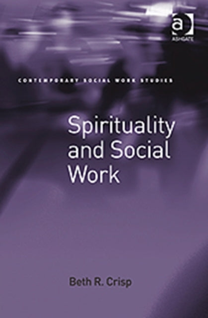 Book cover of: Spirituality and Social Work. By: Beth R. Crisp