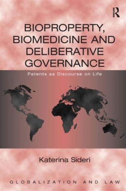 Book cover of: Bioproperty, Biomedicine and Deliberative Governance. By: Katerina Sideri