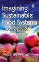 Book cover of: Imagining Sustainable Food Systems. By: Alison Blay-Palmer