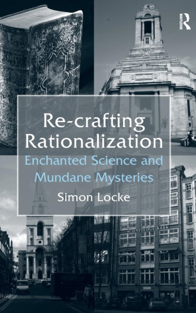 Book cover of: Re-crafting Rationalization. By: Simon Locke