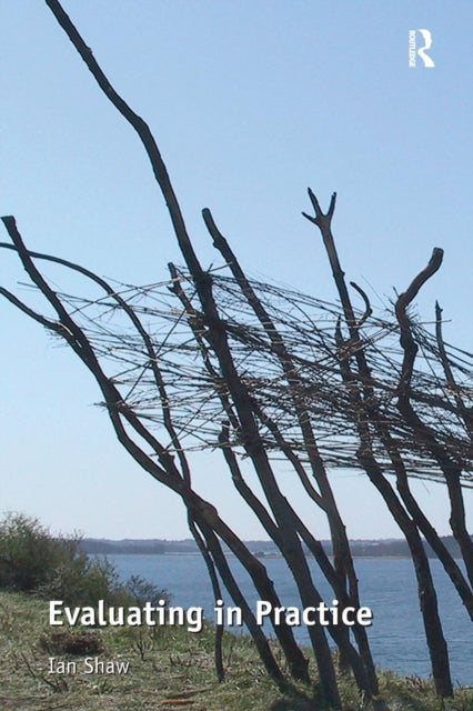 Book cover of: Evaluating in Practice. By: Shaw, Ian