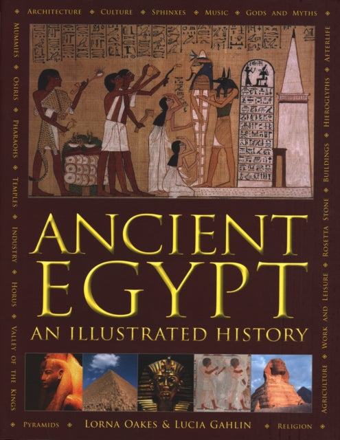 Ancient Egypt, An Illustrated History 9780754834458 Lorna Oakes