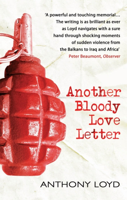 Book cover of: Another Bloody Love Letter. By: Anthony Loyd