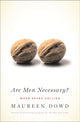 Book cover of: Are Men Necessary?. By: Maureen Dowd
