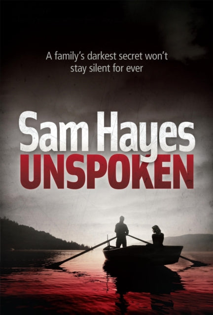 Book cover of: Unspoken: An edge-of-your-seat psychological thriller with a shocking twist. By: Sam Hayes
